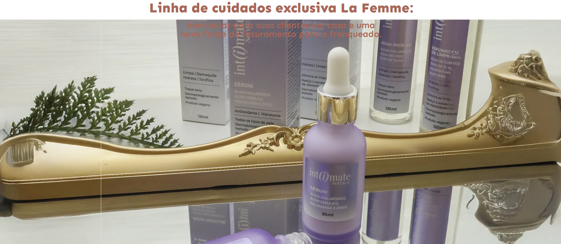 Linha de cuidados exclusiva La Femme